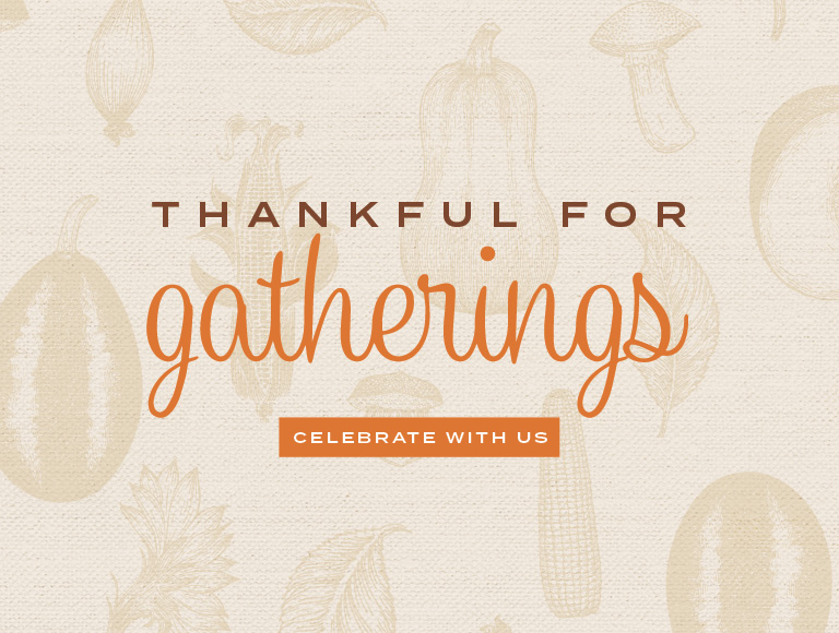 Thankful for Gatherings - Celebrate with Us